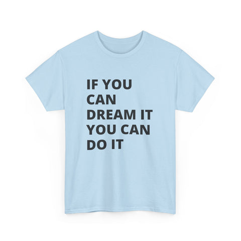 Inspirational Quote Tee: Dream It, Do It | Unisex Heavy Cotton T-Shirt | Motivation Shirt, Gift for Dreamers, Everyday Wear, Casual Style