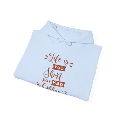 Coffee Lover's Unisex Hoodie, Life is Too Short for Bad Coffee, Cozy Sweatshirt, Perfect Gift, Casual Wear, Birthday Celebration
