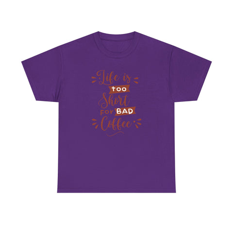 Coffee Lovers Unisex Tee, Life is Too Short for Bad Coffee Shirt, Gift for Barista, Funny Graphic Tee, Casual Daywear