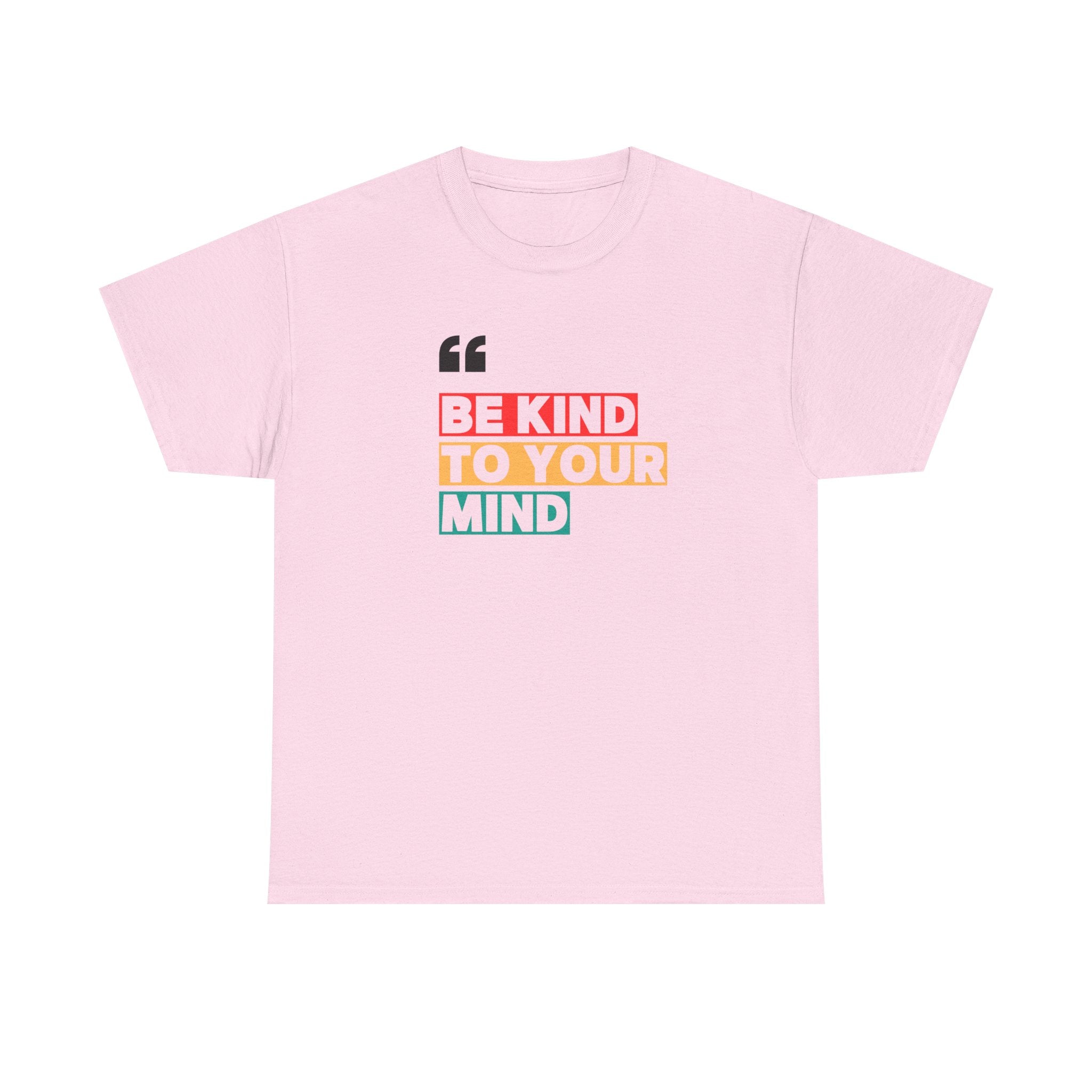 Inspirational Quote Tee, Be Kind To Your Mind Shirt, Positive Message Cotton T-Shirt for Self-Care, Motivational Gift, Casual Wear