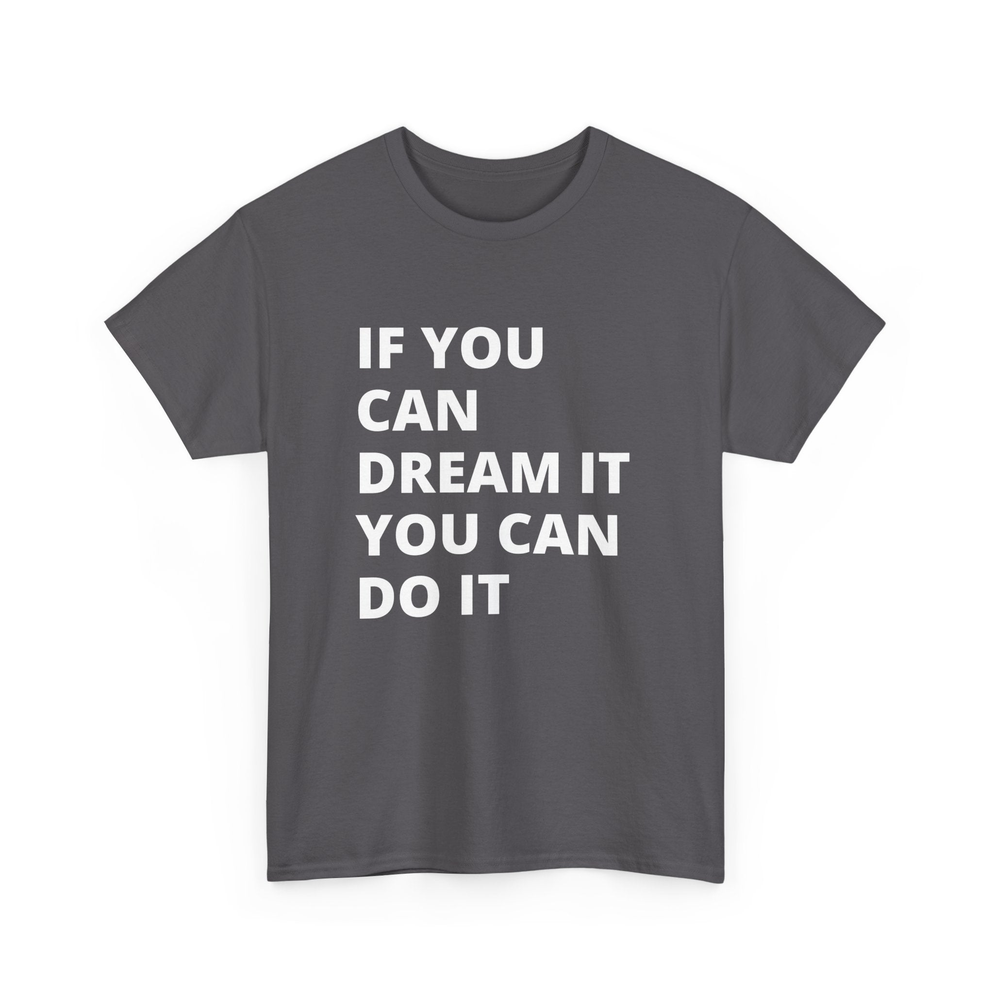Inspirational Quote Tee: Dream It, Do It | Unisex Heavy Cotton T-Shirt | Motivation Shirt, Gift for Dreamers, Everyday Wear, Casual Style