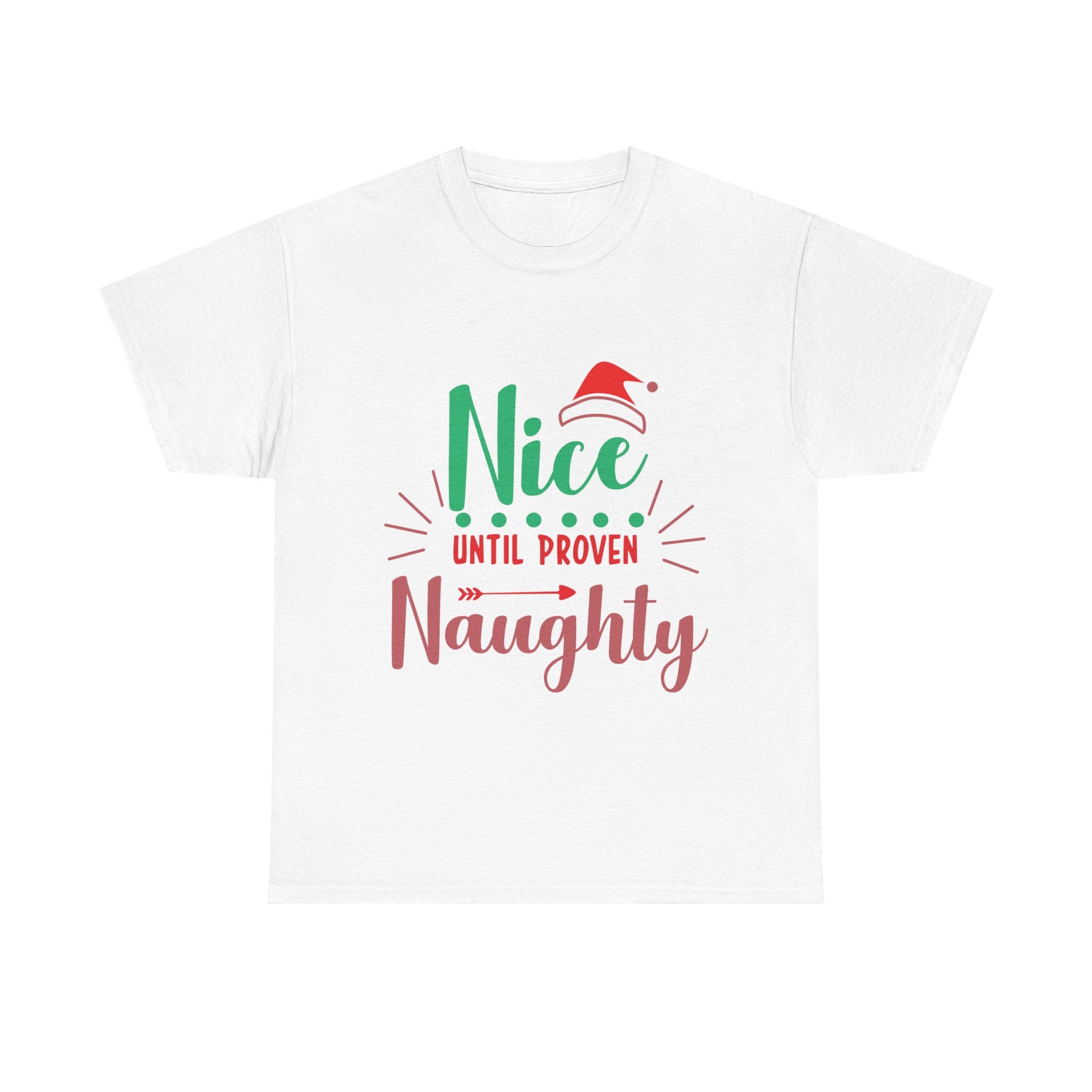 White T-shirt with 'Nice Until Proven Naughty' Christmas graphic, featuring a Santa hat.