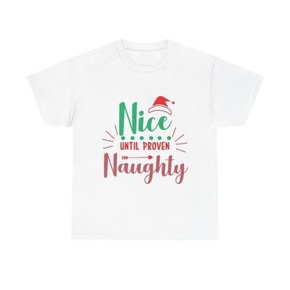 Funny Holiday T-Shirt - "Nice Until Proven Naughty", Unisex Cotton Tee for Christmas, Pajama, Gift, Party, Humor