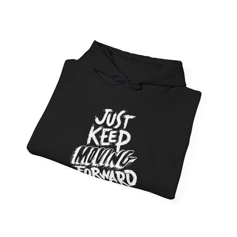 Motivational Unisex Hoodie - Just Keep Moving Forward, Cozy Sweatshirt, Gift for Him/Her, Inspirational Apparel, Perfect for Chill Days,