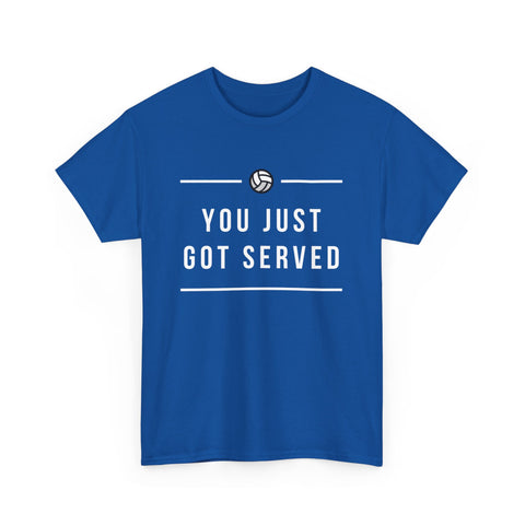 Funny Volleyball Tee - You Just Got Served, Ideal for Sports Enthusiasts, Team Spirit, Casual Wear
