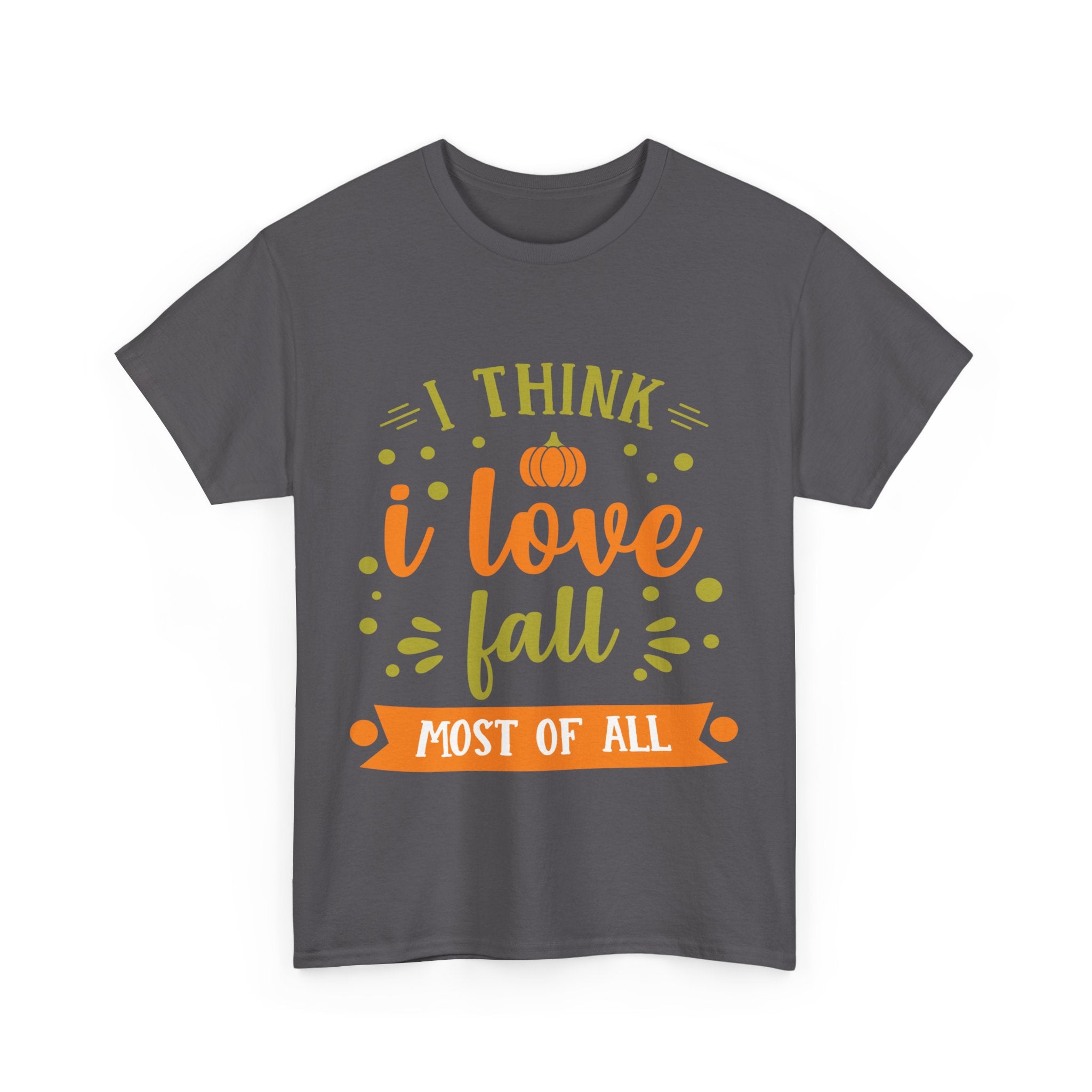 Gray T-shirt with 'I Think I Love Fall Most of All' graphic, featuring pumpkin and autumn colors.