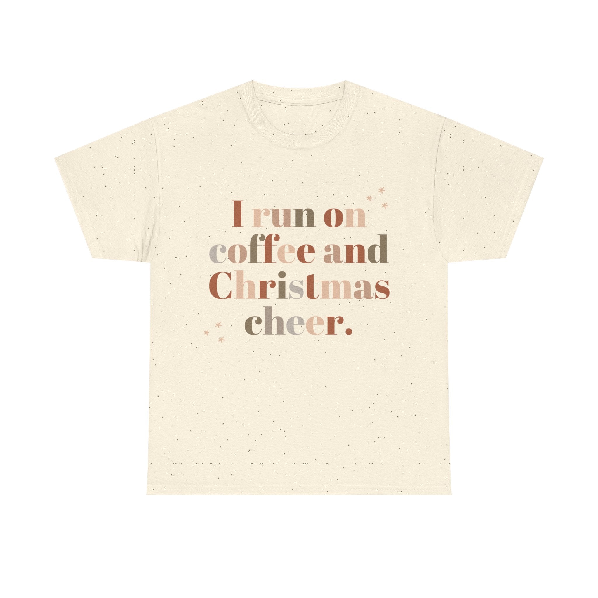 Beige T-shirt with 'I run on coffee and Christmas cheer' quote, holiday apparel.