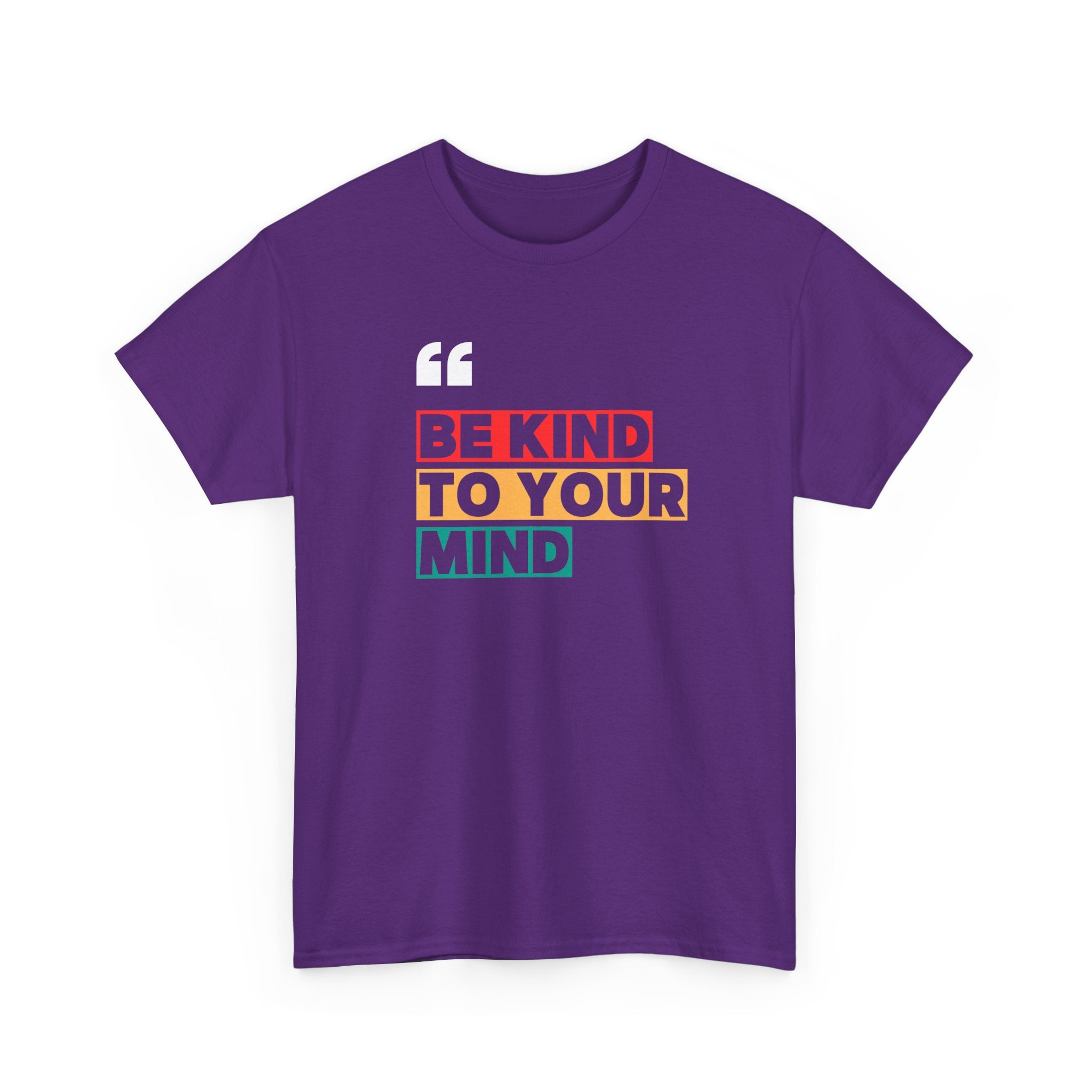 Inspirational Quote Tee, Be Kind To Your Mind Shirt, Positive Message Cotton T-Shirt for Self-Care, Motivational Gift, Casual Wear