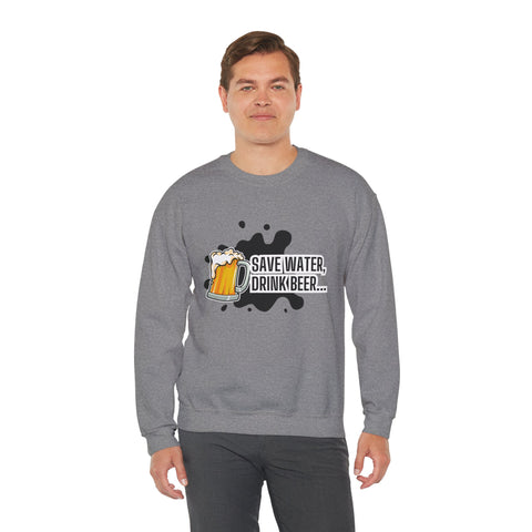 Humorous Beer Lover Sweatshirt, Save Water Drink Beer Crewneck, Gift for Beer Enthusiasts, Men's & Women's Apparel, Funny Drinking Top