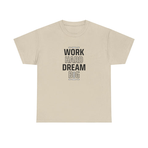 Motivational Unisex Heavy Cotton Tee - Perfect for Dreamers, Visionaries, Entrepreneurs, Inspirational Gift, Casual Wear, Work Hard Dream,