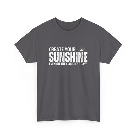 Create Your Sunshine Unisex Heavy Cotton Tee, Inspirational Shirt, Positive Vibes Tee, Motivational T-Shirt, Gift for Friends