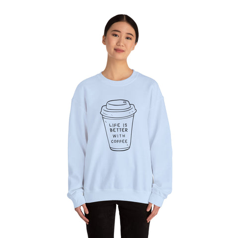 Life Is Better With Coffee Crewneck Sweatshirt, Cozy Unisex Sweatshirt, Gift for Coffee Lovers, Comfy Casual Wear, Perfect for Fall