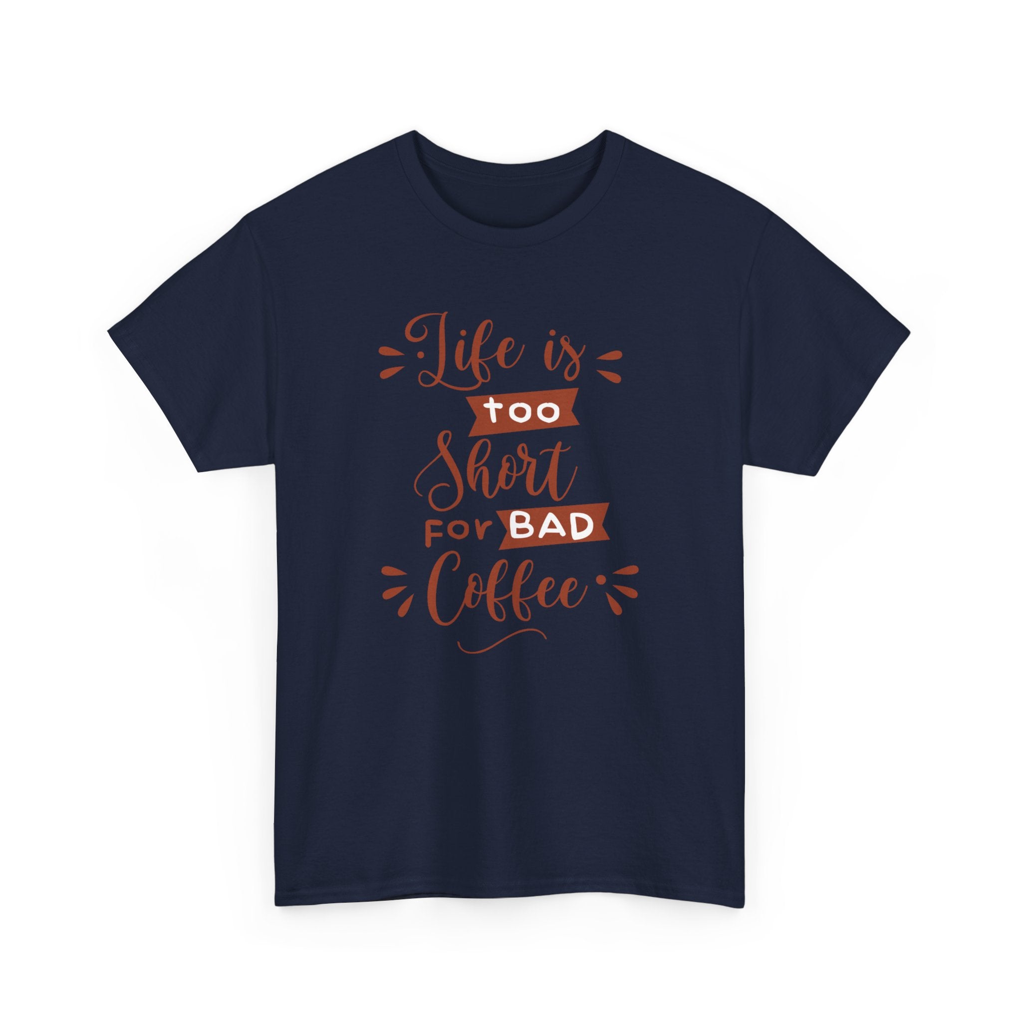 Coffee Lovers Unisex Tee, Life is Too Short for Bad Coffee Shirt, Gift for Barista, Funny Graphic Tee, Casual Daywear