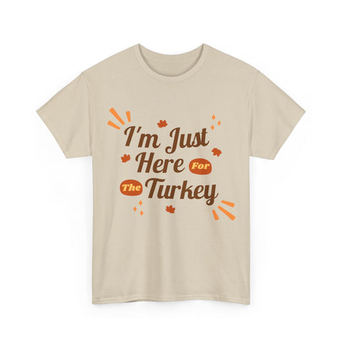 Beige T-shirt with 'I'm Just Here For The Turkey' text and fall leaves.