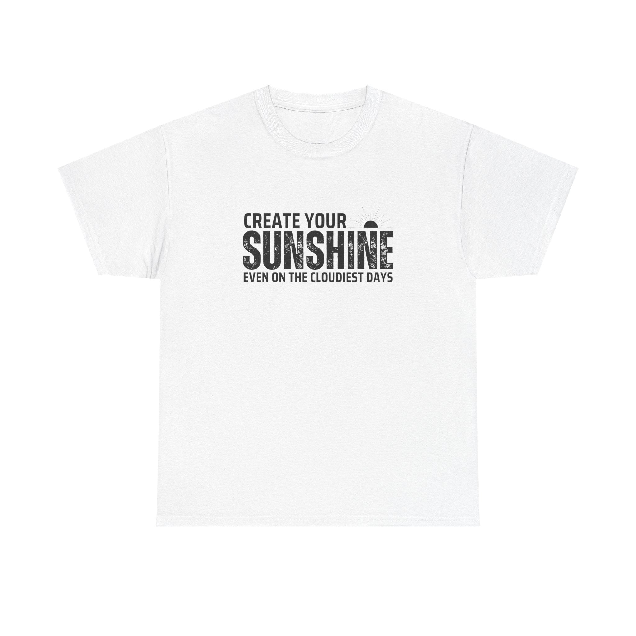 Create Your Sunshine Unisex Heavy Cotton Tee, Inspirational Shirt, Positive Vibes Tee, Motivational T-Shirt, Gift for Friends