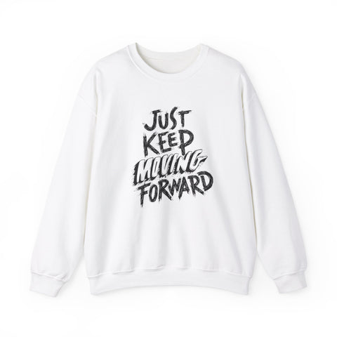 Motivational Crewneck Sweatshirt - Just Keep Moving Forward, Cozy Pullover, Fitness Apparel, Unisex Jumper, Casual Sweatshirt, Inspirational