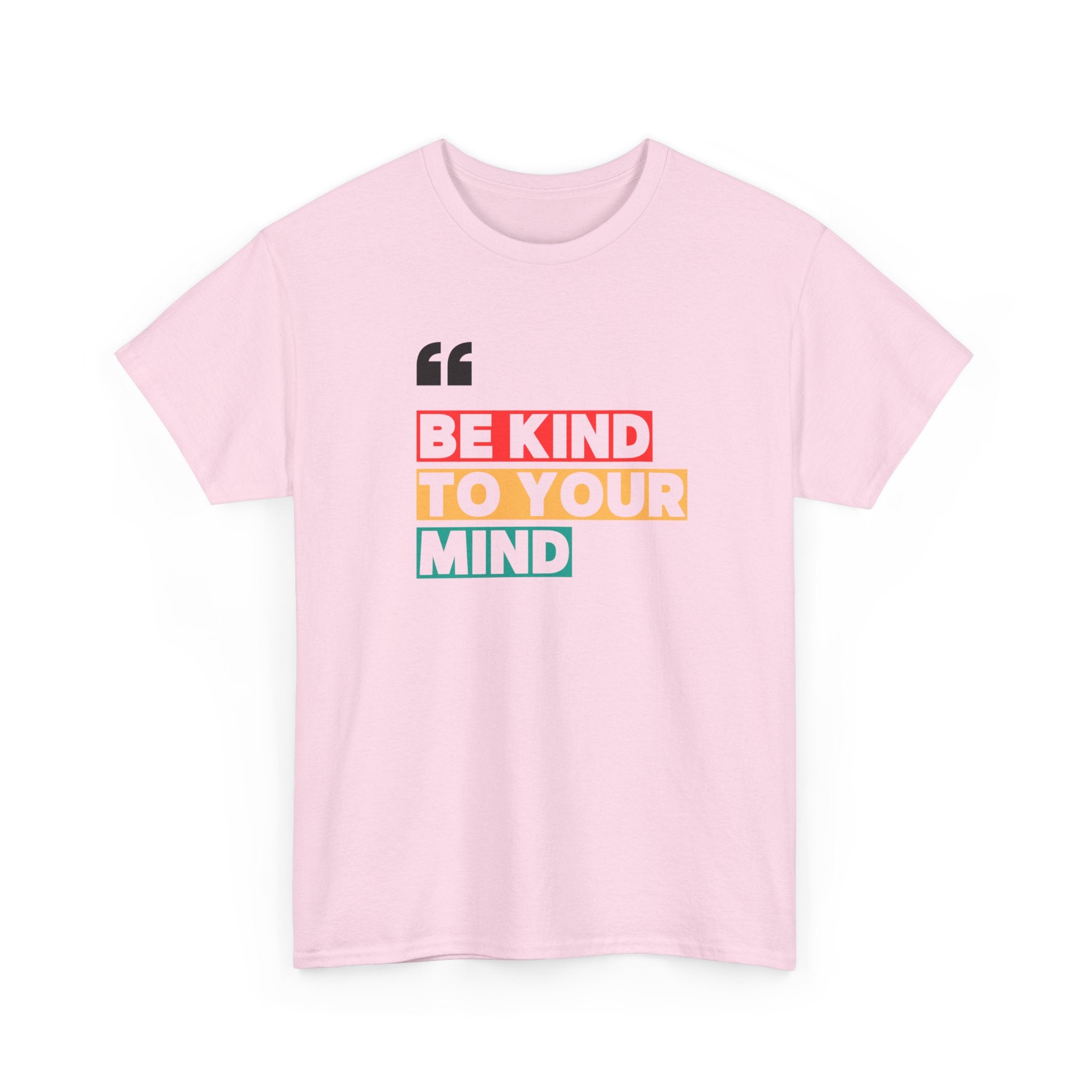 Inspirational Quote Tee, Be Kind To Your Mind Shirt, Positive Message Cotton T-Shirt for Self-Care, Motivational Gift, Casual Wear