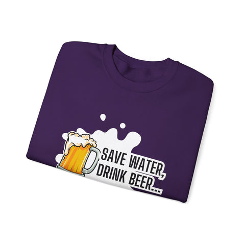 Humorous Beer Lover Sweatshirt, Save Water Drink Beer Crewneck, Gift for Beer Enthusiasts, Men's & Women's Apparel, Funny Drinking Top