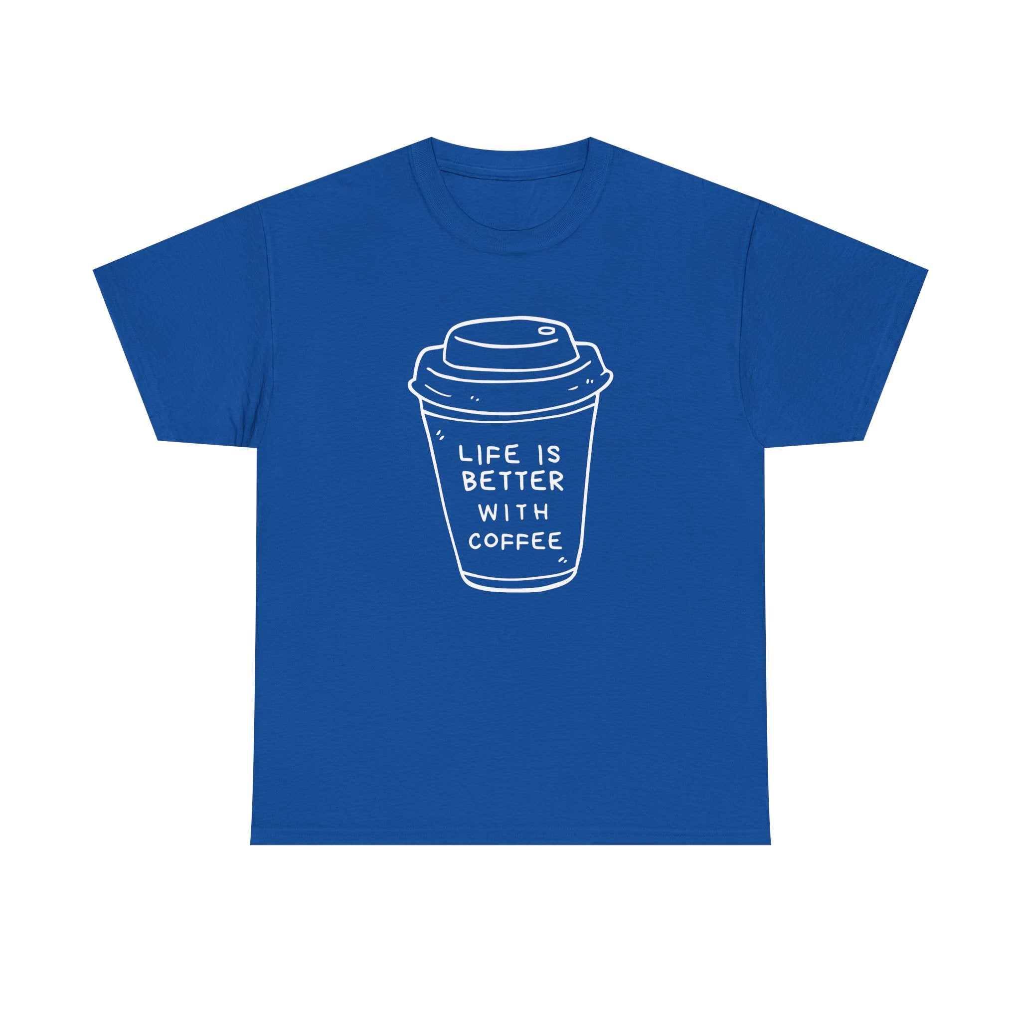 Life Is Better With Coffee Unisex Tee, Casual Coffee Lover Shirt, Gift for Barista, Birthday Tee, Relaxed Weekend Outfit