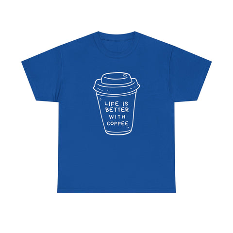 Life Is Better With Coffee Unisex Tee, Casual Coffee Lover Shirt, Gift for Barista, Birthday Tee, Relaxed Weekend Outfit