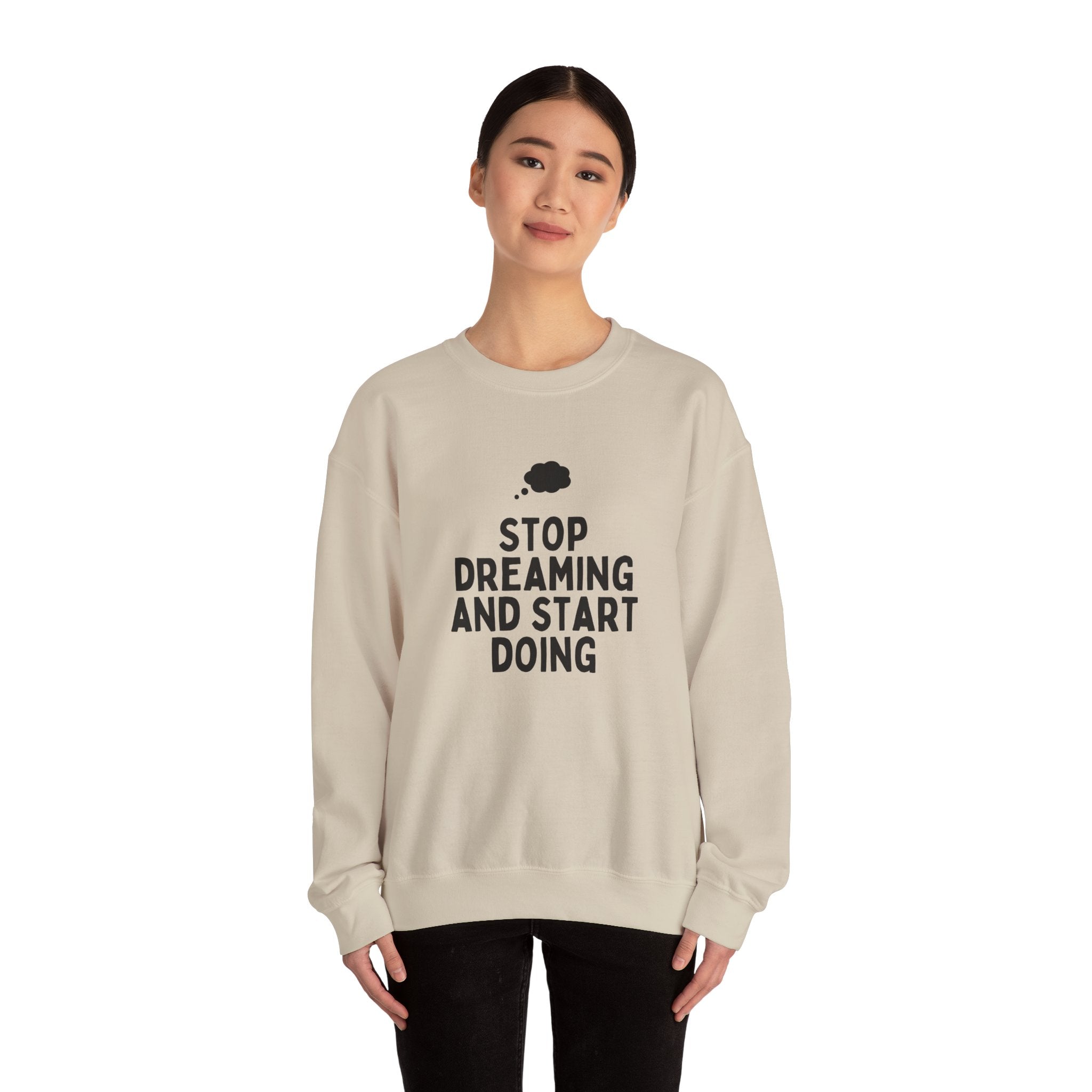 Motivational Crewneck Sweatshirt - Stop Dreaming and Start Doing, Cozy Gift, Casual Wear, Inspirational Apparel, Self-Improvement