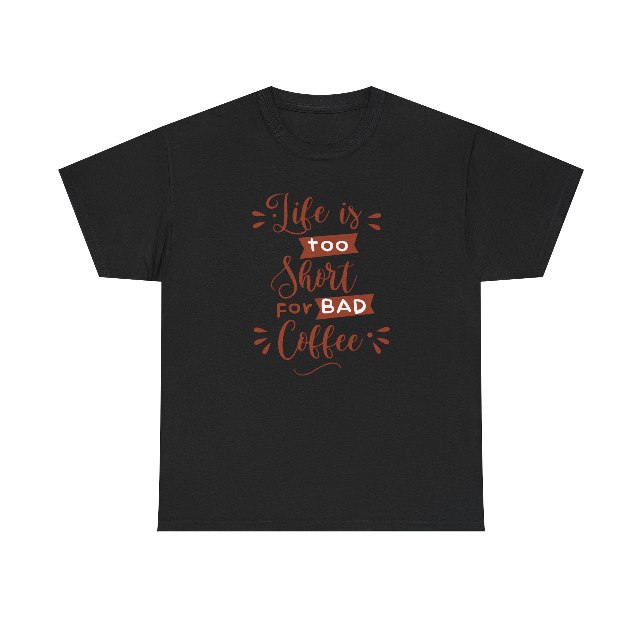 Coffee Lovers Unisex Tee, Life is Too Short for Bad Coffee Shirt, Gift for Barista, Funny Graphic Tee, Casual Daywear