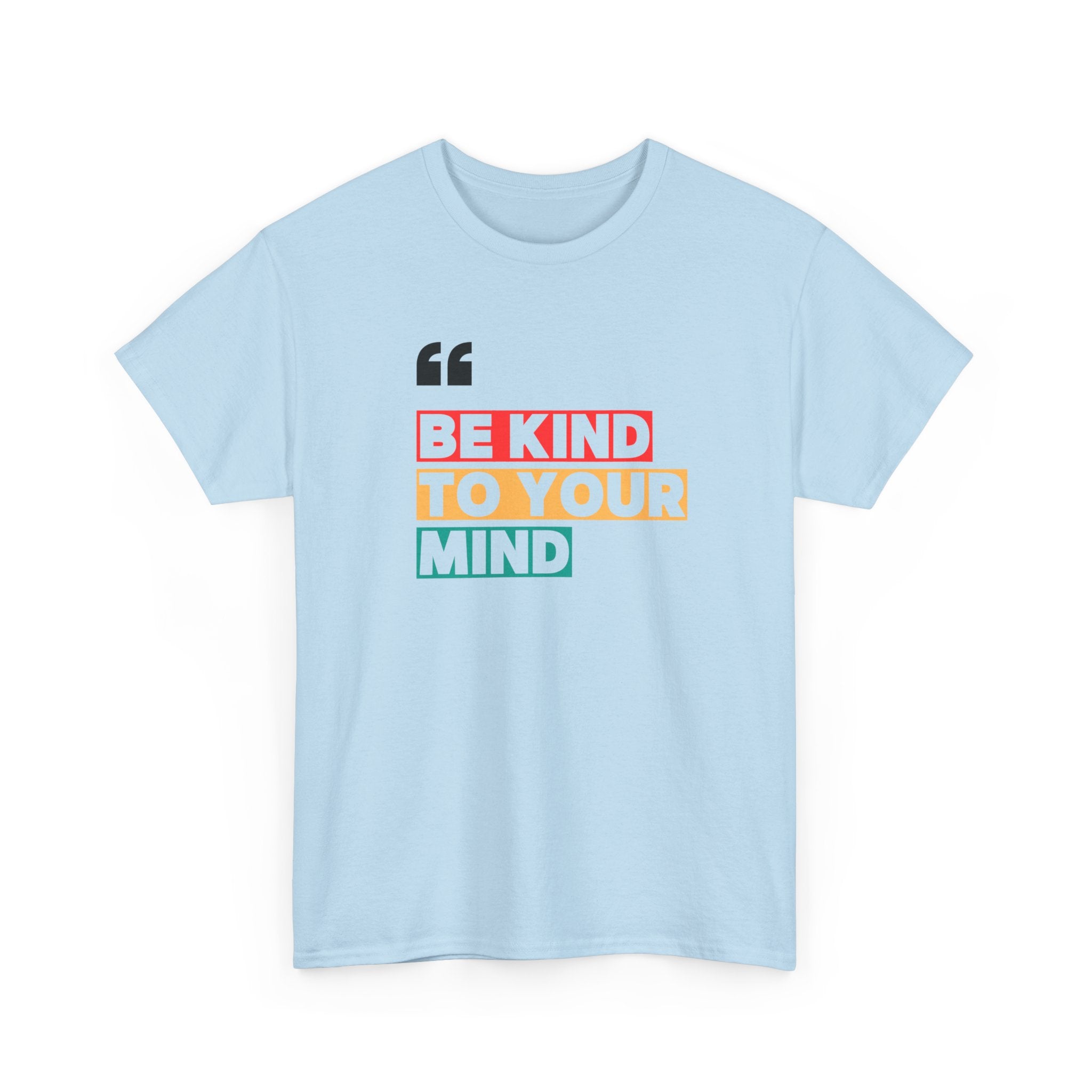 Inspirational Quote Tee, Be Kind To Your Mind Shirt, Positive Message Cotton T-Shirt for Self-Care, Motivational Gift, Casual Wear