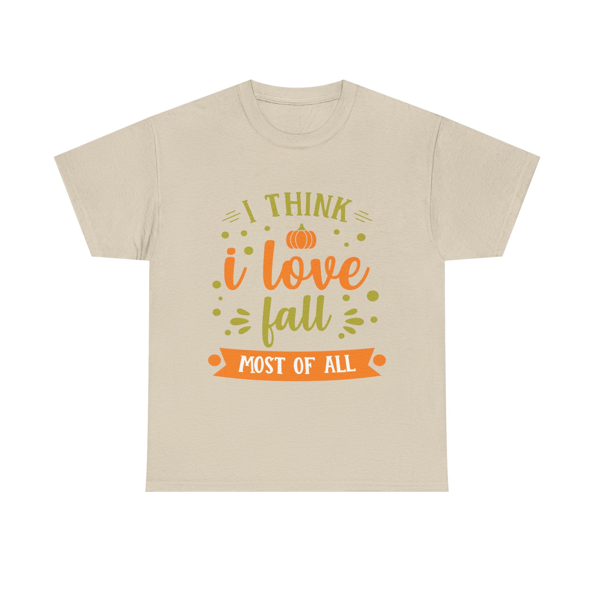 Beige T-shirt with 'I think I love fall most of all' graphic in orange and green.