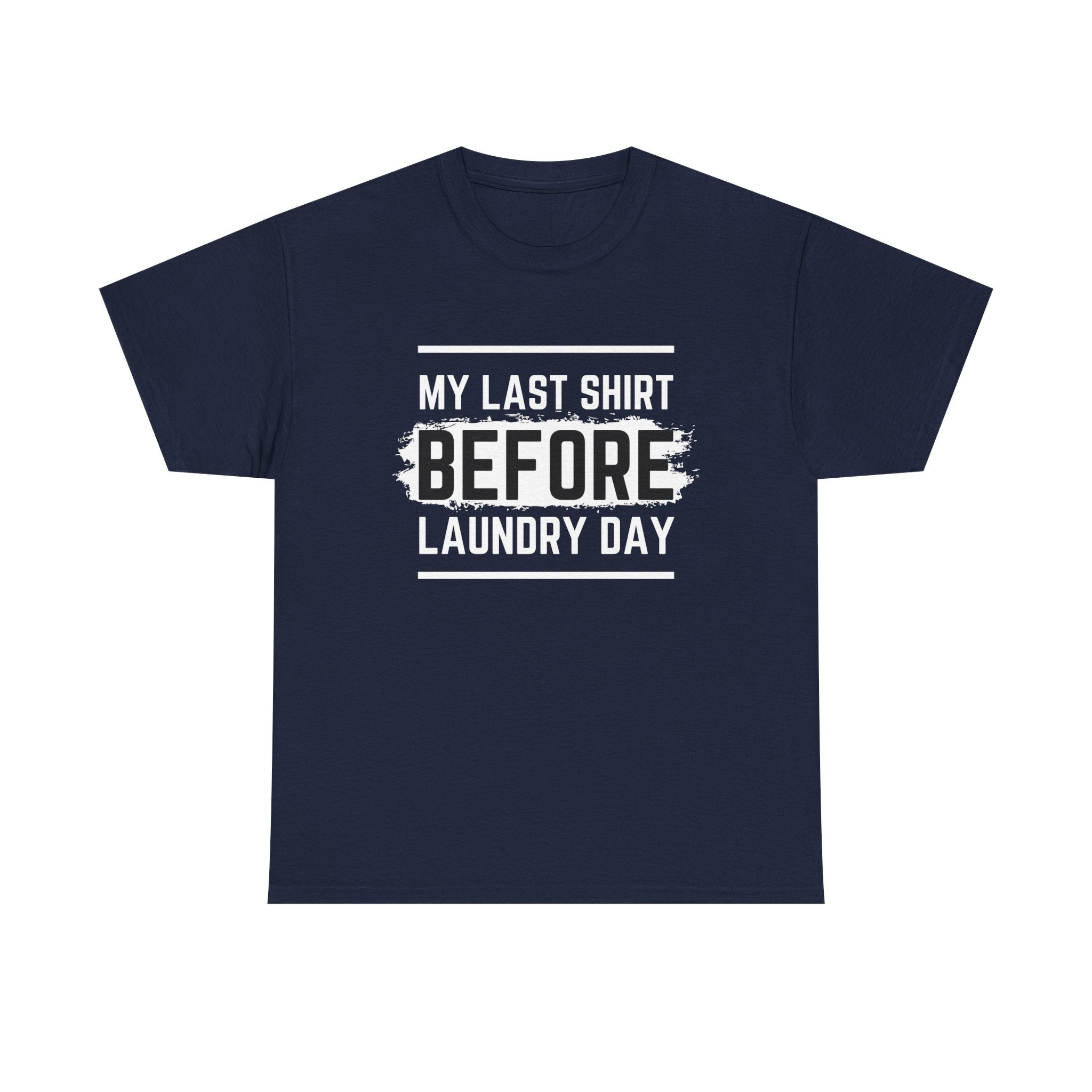 Funny Unisex Heavy Cotton Tee - My Last Shirt Before Laundry Day, Perfect for Everyday Wear, Gifts, Laundry Day Humor, Casual Outfits