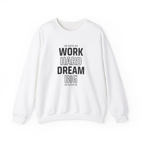 Motivational Crewneck Sweatshirt - Work Hard Dream Big - Gift for Students, Athletes - Cozy Casual Wear, Everyday Inspirational Jumper,