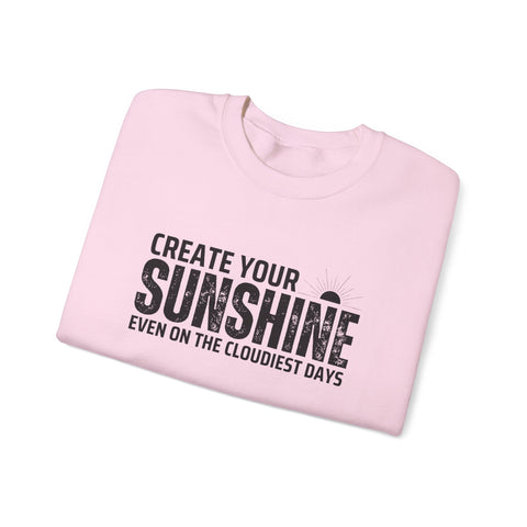 Inspirational Crewneck Sweatshirt - 'Create Your Sunshine' | Cozy Gift for Friends, Meaningful Quote Apparel, Motivational Fashion, Everyday