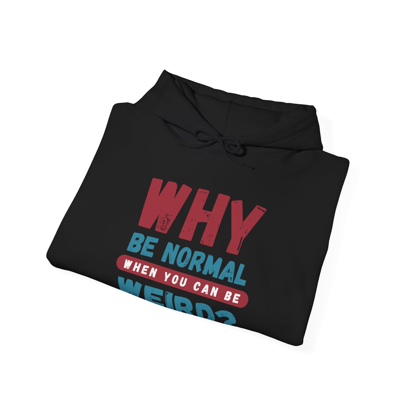 Funny Unisex Hoodie - "Why Be Normal When You Can Be Weird?" - Perfect for Casual Wear, Gifting, Parties, Holidays, and Fun Occasions