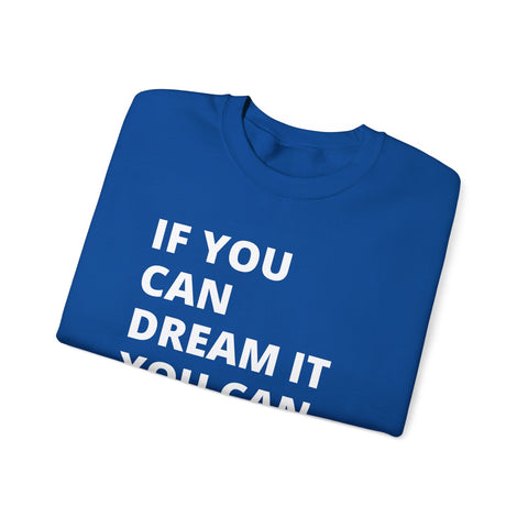 Inspirational Quote Sweatshirt - Cozy Gift for Dreamers, Unisex Crewneck, Motivational Apparel, Perfect for Any Occasion, Heavy Blend™