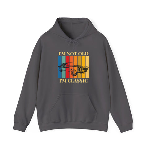 Funny Classic Car Enthusiast Hoodie - I'm Not Old I'm Classic, Vintage Car Sweatshirt, Gift for Him, Classic Automobile Lover