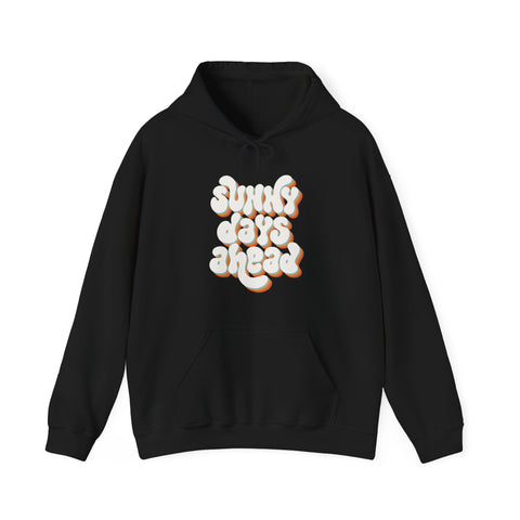 Sunny Days Ahead Hoodie Sweatshirt, Cozy Pullover for Chill Days, Friends Gift, Summer Vibes, Relaxed Style, Unisex