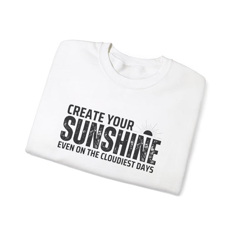 Inspirational Crewneck Sweatshirt - 'Create Your Sunshine' | Cozy Gift for Friends, Meaningful Quote Apparel, Motivational Fashion, Everyday