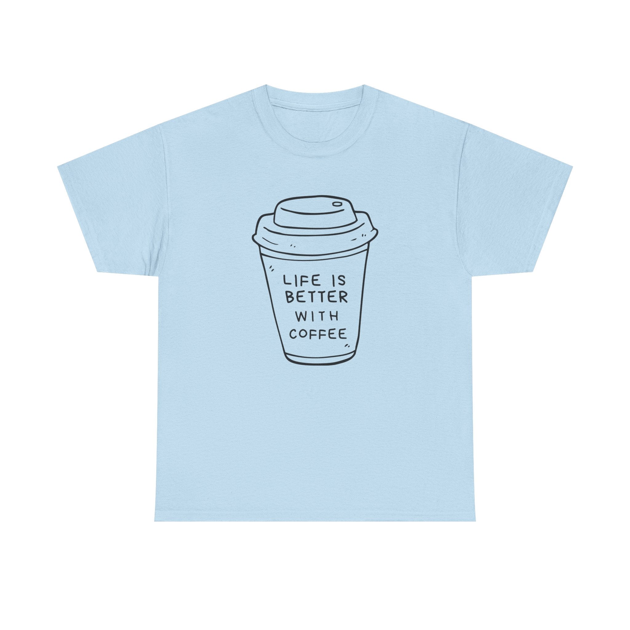 Life Is Better With Coffee Unisex Tee, Casual Coffee Lover Shirt, Gift for Barista, Birthday Tee, Relaxed Weekend Outfit