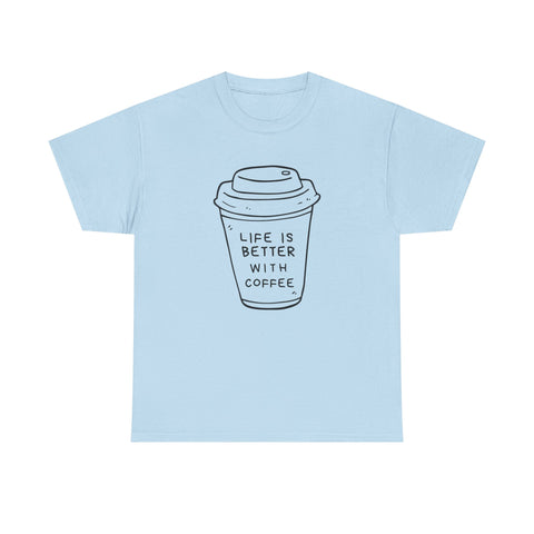 Life Is Better With Coffee Unisex Tee, Casual Coffee Lover Shirt, Gift for Barista, Birthday Tee, Relaxed Weekend Outfit