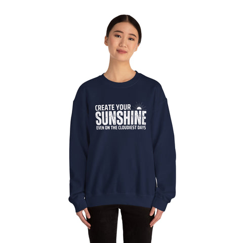 Inspirational Crewneck Sweatshirt - 'Create Your Sunshine' | Cozy Gift for Friends, Meaningful Quote Apparel, Motivational Fashion, Everyday