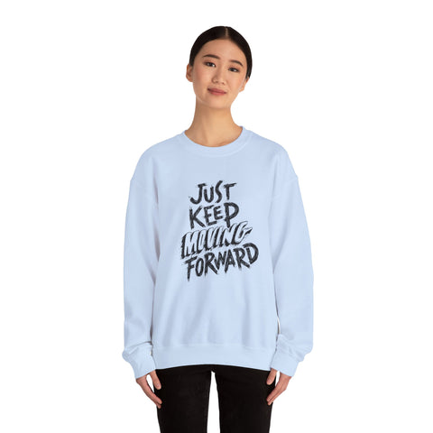 Motivational Crewneck Sweatshirt - Just Keep Moving Forward, Cozy Pullover, Fitness Apparel, Unisex Jumper, Casual Sweatshirt, Inspirational