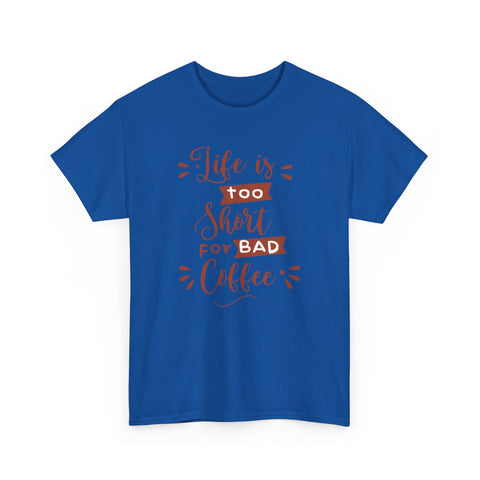 Coffee Lovers Unisex Tee, Life is Too Short for Bad Coffee Shirt, Gift for Barista, Funny Graphic Tee, Casual Daywear