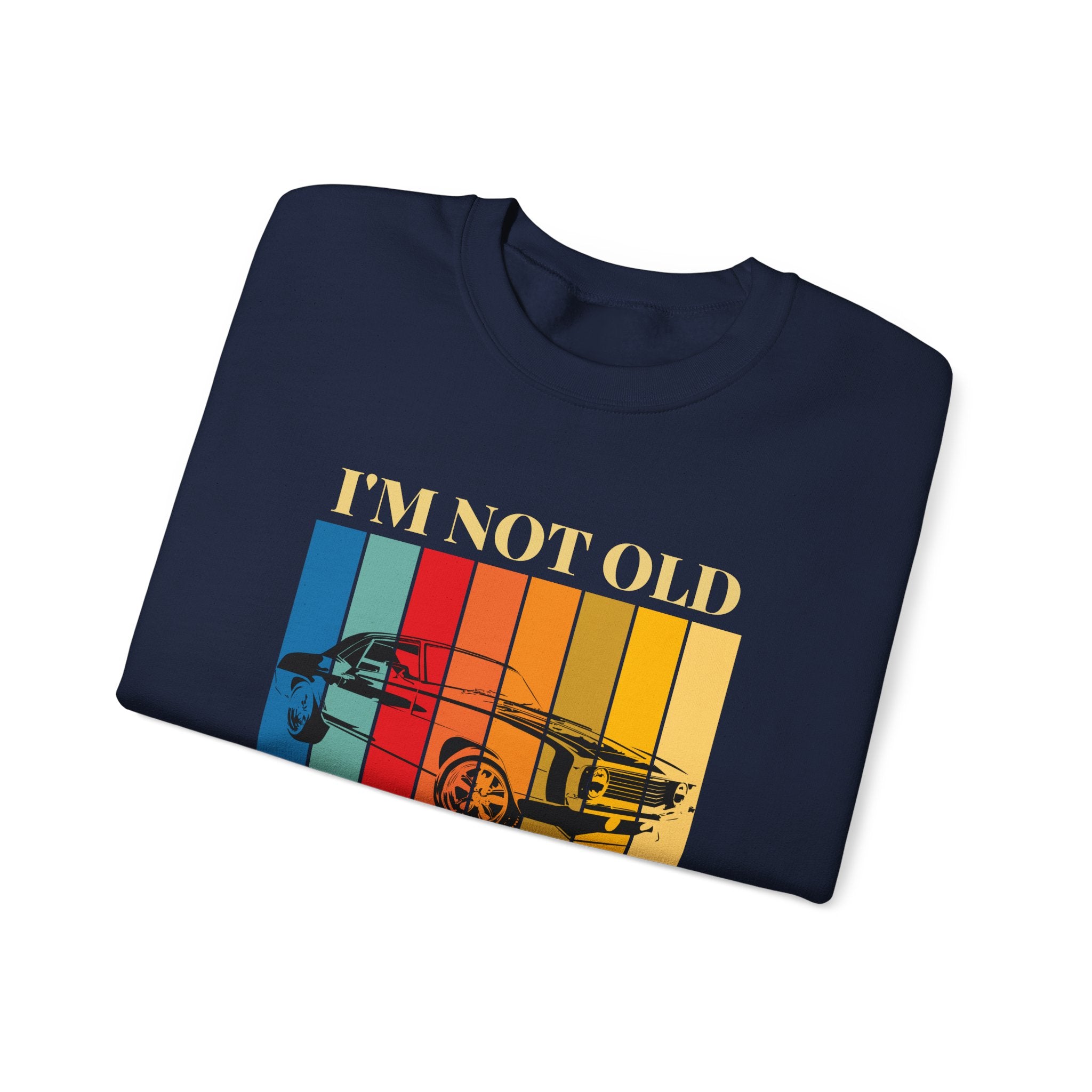 Funny Vintage Car Lovers Sweatshirt, I'm Not Old I'm Classic Crewneck, Perfect Gift for Car Enthusiasts, Unisex Apparel, Retro Style