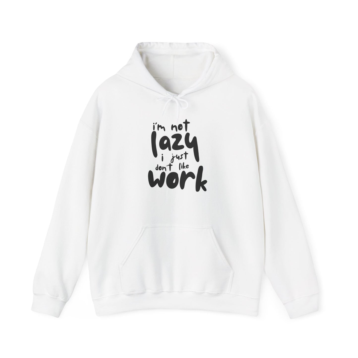 Funny Quote Sweatshirt - I'm Not Lazy, I Just Don't Like Work - Cozy Hoodie for Relaxing, Ideal Gift for Friends, Work-from-home Essentials,