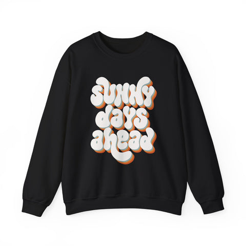 Sunny Days Ahead Sweatshirt, Cozy Pullover, Positive Vibes Jumper, Gift for Her, Relaxed Fit Top, Everyday Wear Shirt, Casual Sweater,