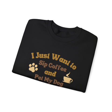 Cozy Dog Lover Crewneck Sweatshirt - I Just Want to Sip Coffee and Pet My Dog, Animal Lover Apparel, Gift for Dog Parents, Relaxed