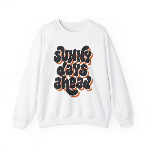 Sunny Days Ahead Sweatshirt, Cozy Pullover, Positive Vibes Jumper, Gift for Her, Relaxed Fit Top, Everyday Wear Shirt, Casual Sweater,