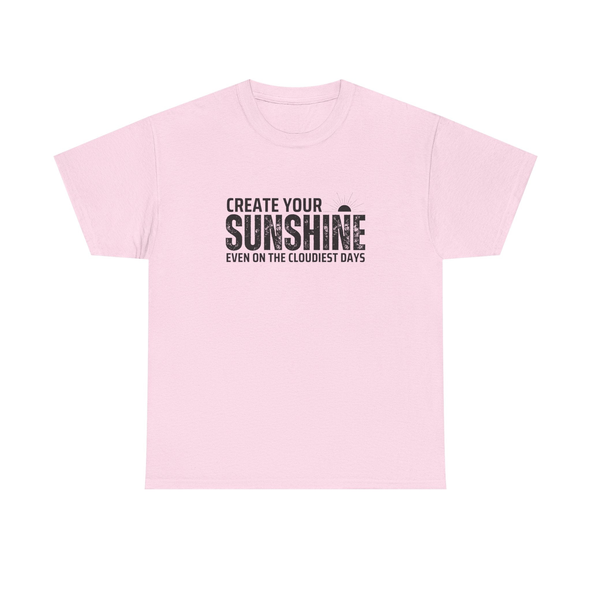 Create Your Sunshine Unisex Heavy Cotton Tee, Inspirational Shirt, Positive Vibes Tee, Motivational T-Shirt, Gift for Friends