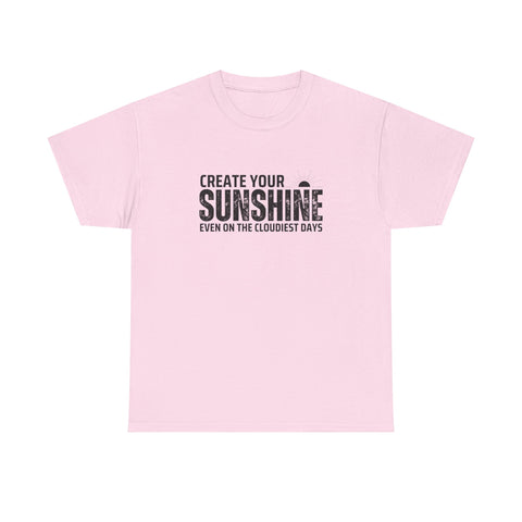 Create Your Sunshine Unisex Heavy Cotton Tee, Inspirational Shirt, Positive Vibes Tee, Motivational T-Shirt, Gift for Friends