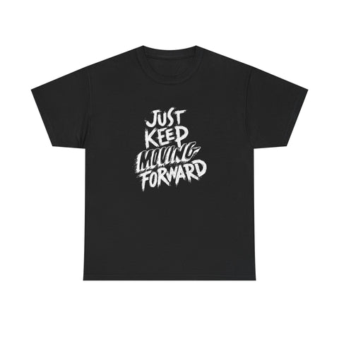 Motivational Unisex T-Shirt, Just Keep Moving Forward, Positive Energy Apparel, Gift for Encouragement, Inspirational Tee, Men's Women's