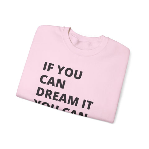 Inspirational Quote Sweatshirt - Cozy Gift for Dreamers, Unisex Crewneck, Motivational Apparel, Perfect for Any Occasion, Heavy Blend™